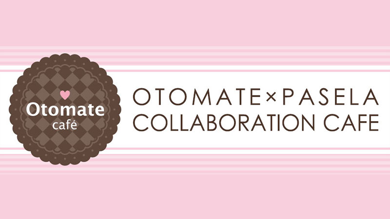 OTOMATE×PASERA COLLABORATION CAFÉ